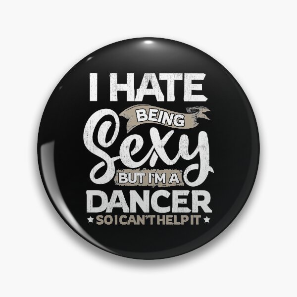 Item preview, Dancer Funny Dancer Sexy And I Can't Help It designed and sold by T-Junkie.