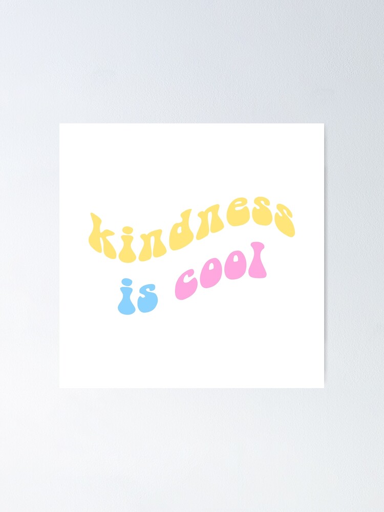 ""kindness is cool" sticker" Poster for Sale by maggiesmark Redbubble