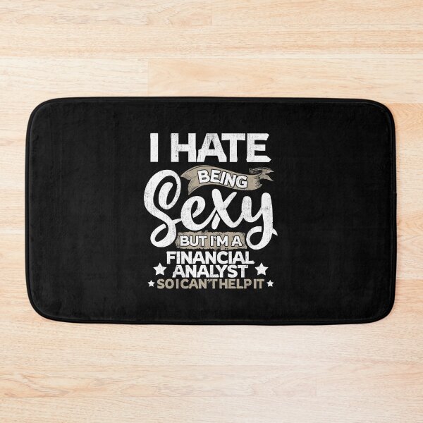 Item preview, Financial Analyst Funny Financial Analyst Sexy And I Can't Help It designed and sold by T-Junkie.