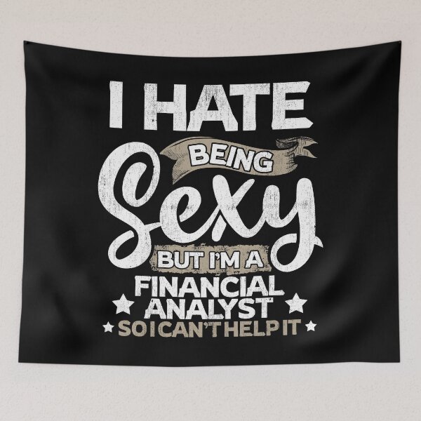 Item preview, Financial Analyst Funny Financial Analyst Sexy And I Can't Help It designed and sold by T-Junkie.