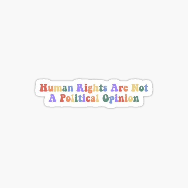 Item preview, Human Rights Are Not A Political Opinion designed and sold by Caitlin F.