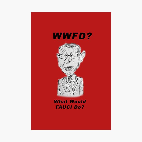 WHAT WOULD FAUCI DO? Photographic Print