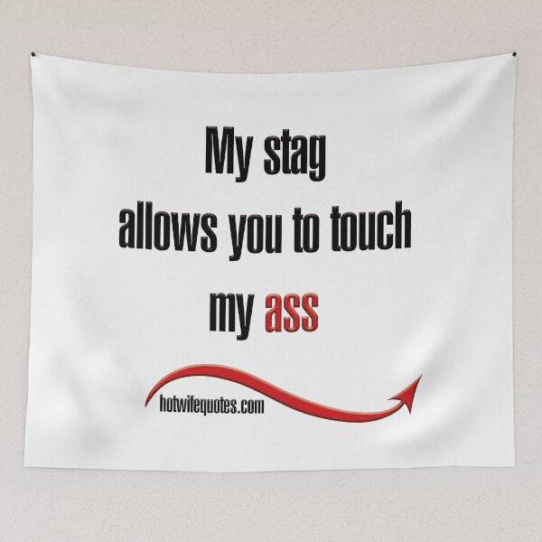 Artikelvorschau, My stag allows you to touch my ass entworfen und verkauft von hotwifequotes.