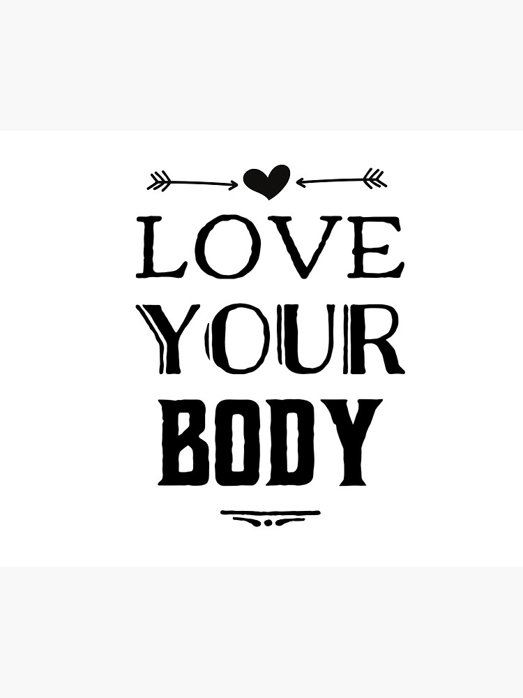 "Love your body..." Poster for Sale by ashdenent Redbubble