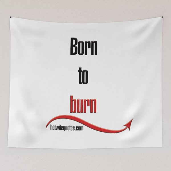 Artikelvorschau, Born to burn entworfen und verkauft von hotwifequotes.