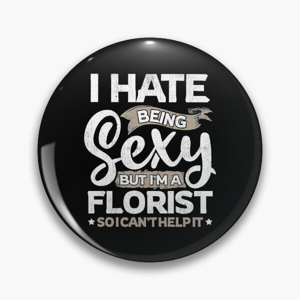 Item preview, Florist Funny Florist Sexy And I Can't Help It designed and sold by T-Junkie.