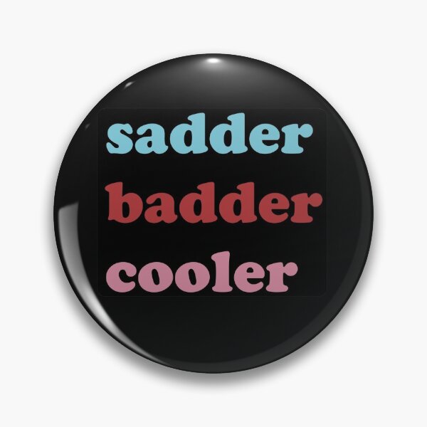 Item preview, sadder badder cooler designed and sold by selfdestructash.