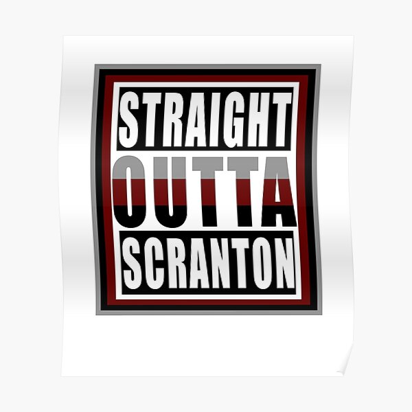 Straight Outta Scranton Posters | Redbubble