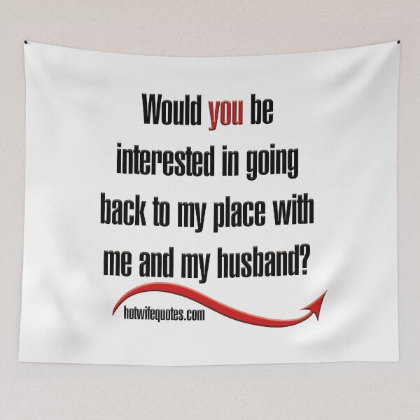 Artikelvorschau, Would you be interested in going back to my place with me and my husband? entworfen und verkauft von hotwifequotes.