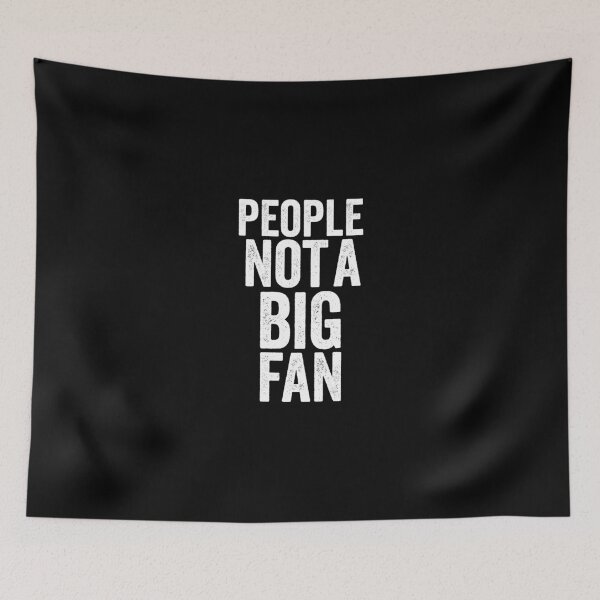 Item preview, people not a big fan designed and sold by dianoo.