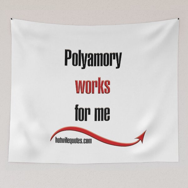 Artikelvorschau, Polyamory works for me entworfen und verkauft von hotwifequotes.