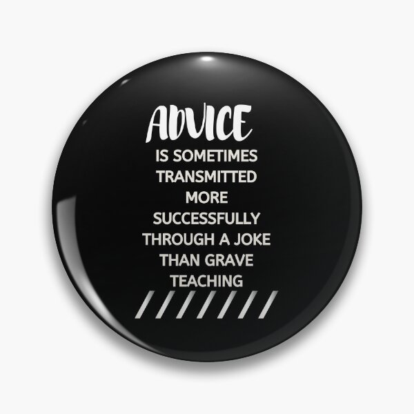 Item preview, Advice Is Sometimes Transmitted More Successfully Through A Joke Than Grave Teaching. designed and sold by Aminovak.