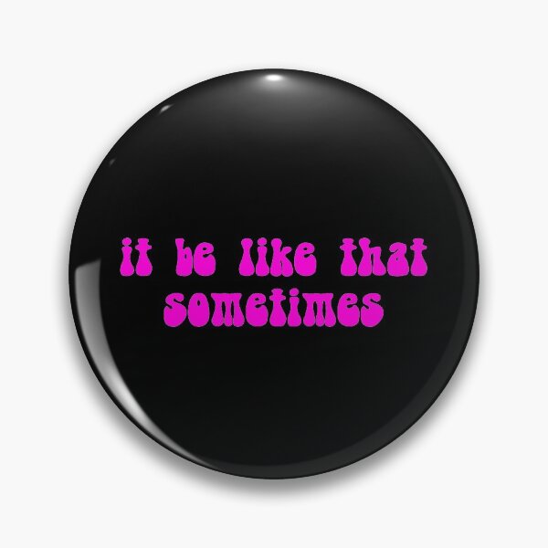 Item preview, It Be Like That Sometimes  designed and sold by Vanover Designs.