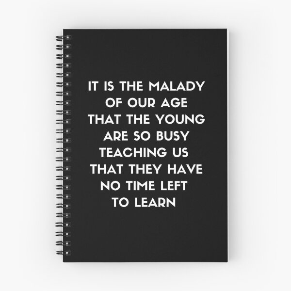 Item preview, It Is The Malady Of Our Age That The Young Are So Busy Teaching Us That They Have No Time Left To Learn. designed and sold by Aminovak.
