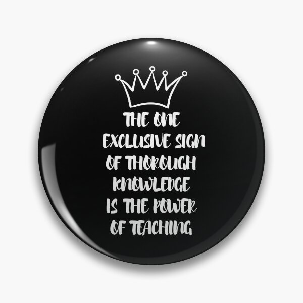Item preview, The One Exclusive Sign Of Thorough Knowledge Is The Power Of Teaching. designed and sold by Aminovak.
