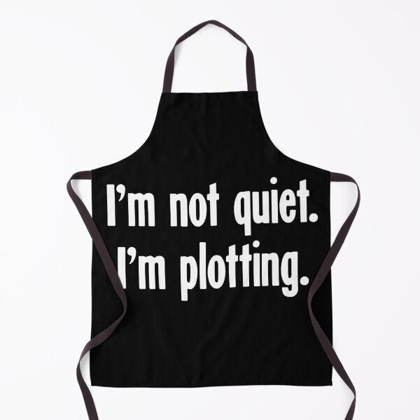 Item preview, I'm Not Quiet. I'm Plotting. designed and sold by Good-Looking Corpse.