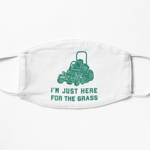 I’m Just Here for the Grass Funny Lawnmower Landscaping Mask