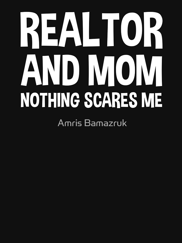 Discover Realtor and Mom Nothing Scares Me Essential T-Shirt