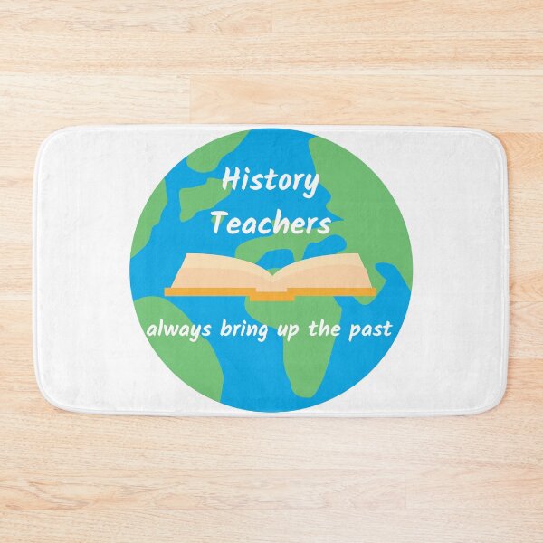 Item preview, History Teachers Always Bring Up The Past designed and sold by AJ505.