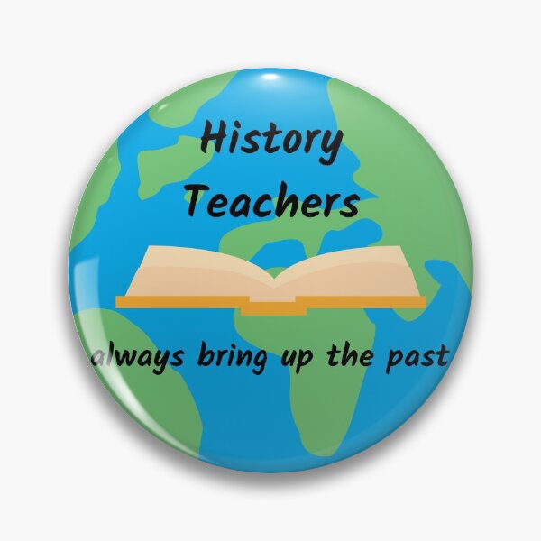 Item preview, History Teachers Always Bring Up The Past designed and sold by AJ505.