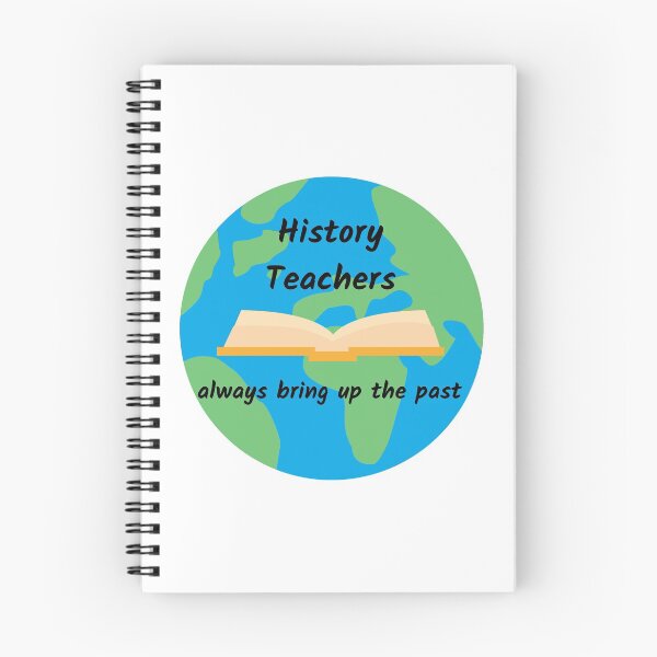 Item preview, History Teachers Always Bring Up The Past designed and sold by AJ505.