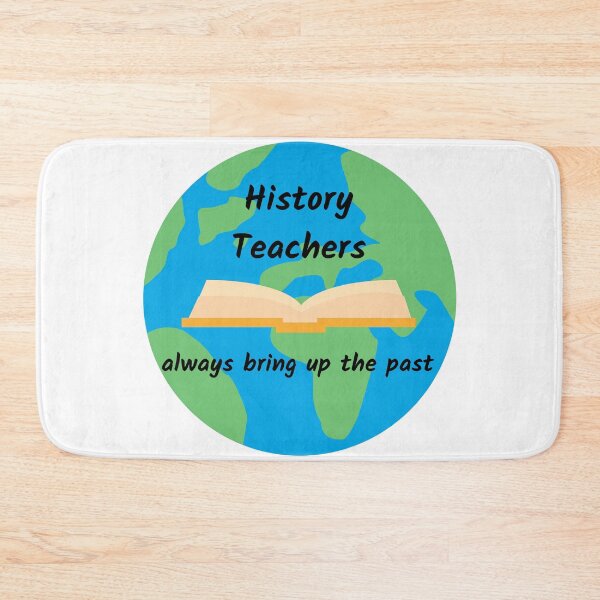 Item preview, History Teachers Always Bring Up The Past designed and sold by AJ505.