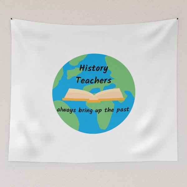 Item preview, History Teachers Always Bring Up The Past designed and sold by AJ505.