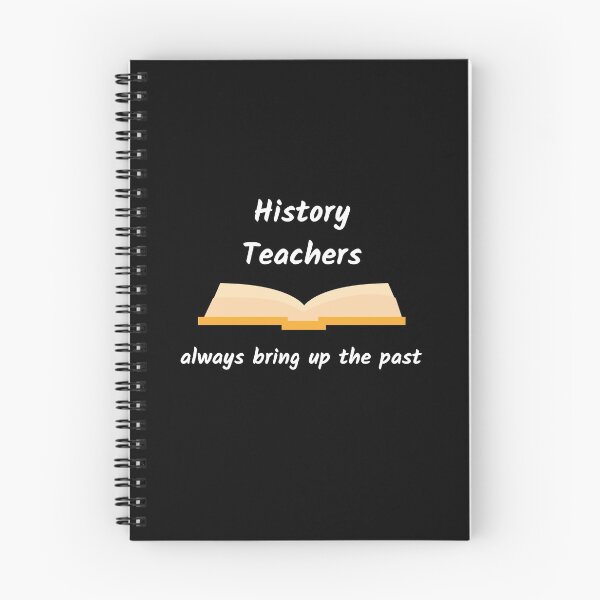 Item preview, History Teachers Always Bring Up The Past designed and sold by AJ505.
