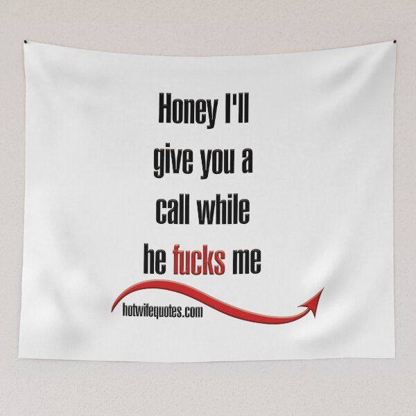 Artikelvorschau, Honey I'll give you a call while he fucks me entworfen und verkauft von hotwifequotes.