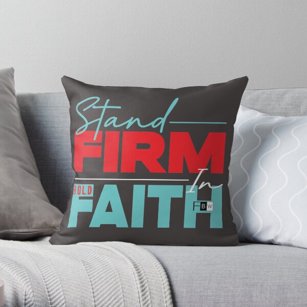 Stand Firm in Faith Throw Pillow