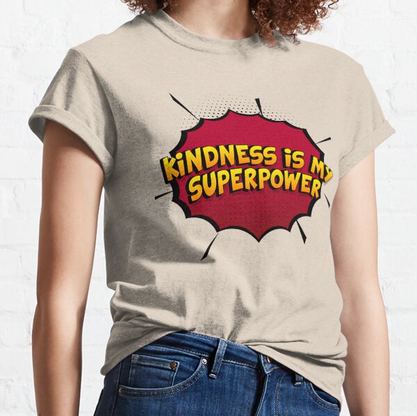 Kindness ist mein Superpower Lustiges Kindness Designgeschenk Classic T-Shirt