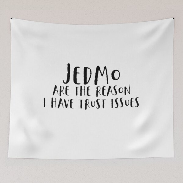 Item preview, Jedmo are the Reason I Have Trust Issues designed and sold by ArtworkBySarahN.