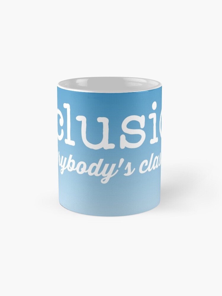 Alternate view of Inclusion..it's everybody's classroom. Mug