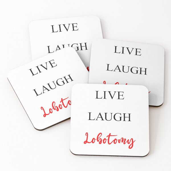 Item preview, Live, Laugh, Lobotomy designed and sold by DarkPrism.