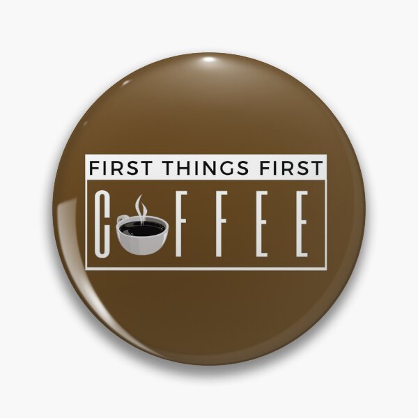 Item preview, First things first. Coffee. designed and sold by TonsPOD.