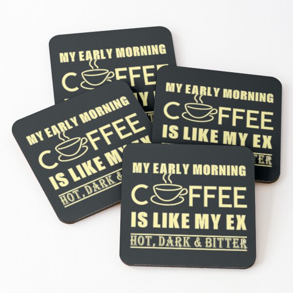 Item preview, My early morning coffee is like my ex, hot, dark, bitter designed and sold by PaperDreamPod.