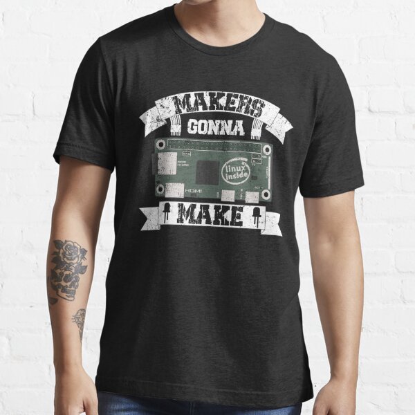 Maker Space - Makers Gotta Make Essential T-Shirt for Sale by