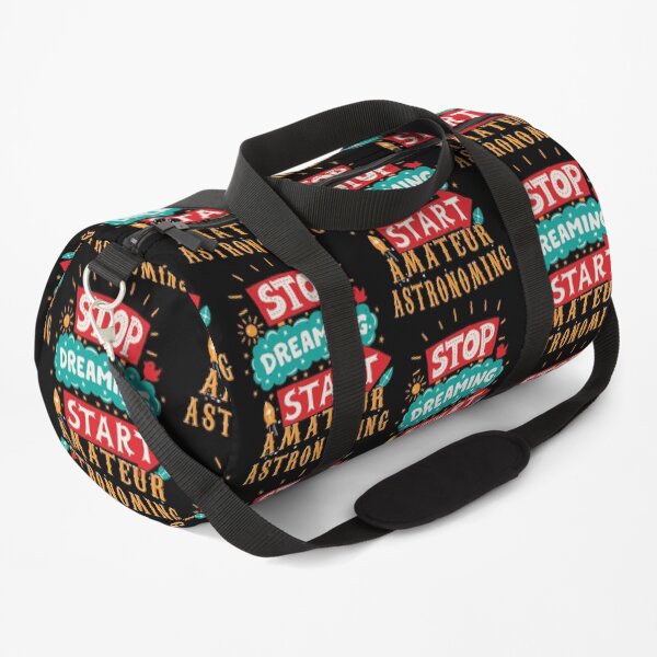 Stop Dreaming Start Amateur Astronoming Duffle Bag
