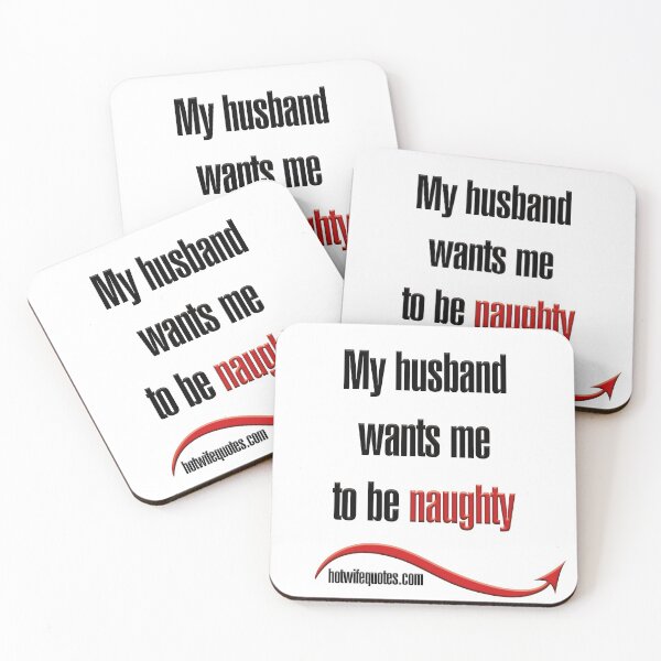 Artikelvorschau, My husband wants me to be naughty entworfen und verkauft von hotwifequotes.
