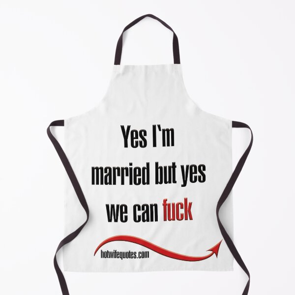 Artikelvorschau, Yes I‘m married but yes we can fuck entworfen und verkauft von hotwifequotes.