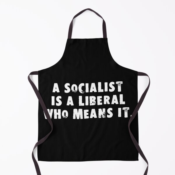 Item preview, A Socialist Is A Liberal Who Means It designed and sold by Good-Looking Corpse.
