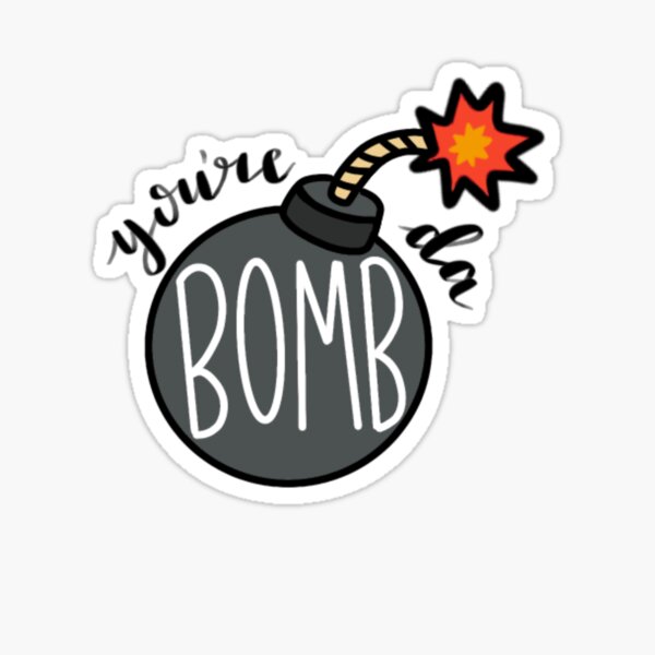 You're Da Bomb Sticker for Sale by izzizzie