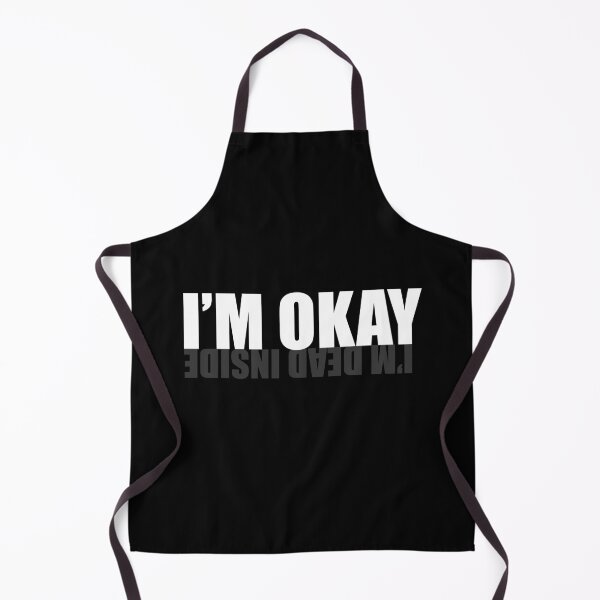 Item preview, I'm Okay (I'm Dead Inside) designed and sold by SarcasticWords.