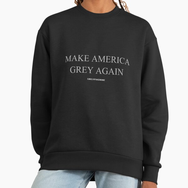 MAKE AMERICA GREY AGAIN Premium Oversized Sweatshirt