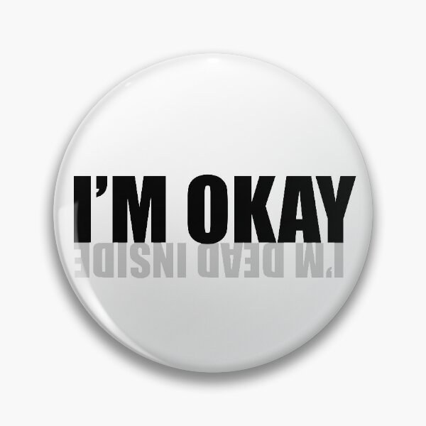 Item preview, I'm Okay (I'm Dead Inside) Version 2 designed and sold by SarcasticWords.