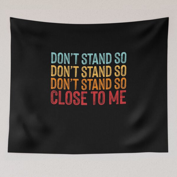 Item preview, DON'T STAND SO CLOSE TO ME designed and sold by entwistle2.