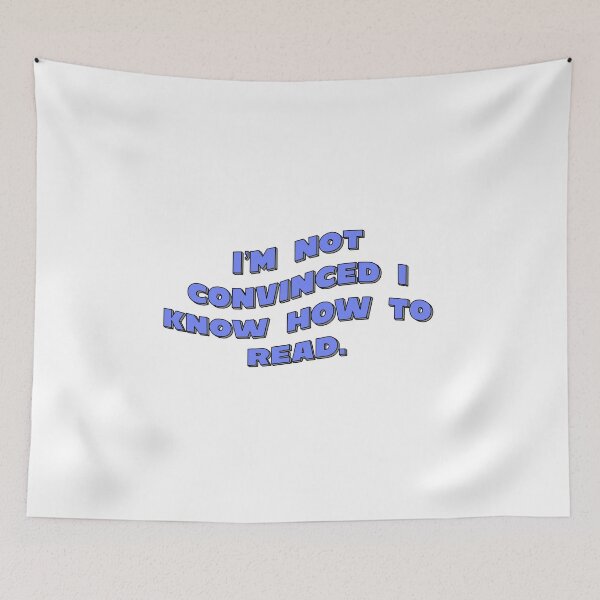 Item preview, I’m Not Convinced I Know How To Read designed and sold by gretchish.