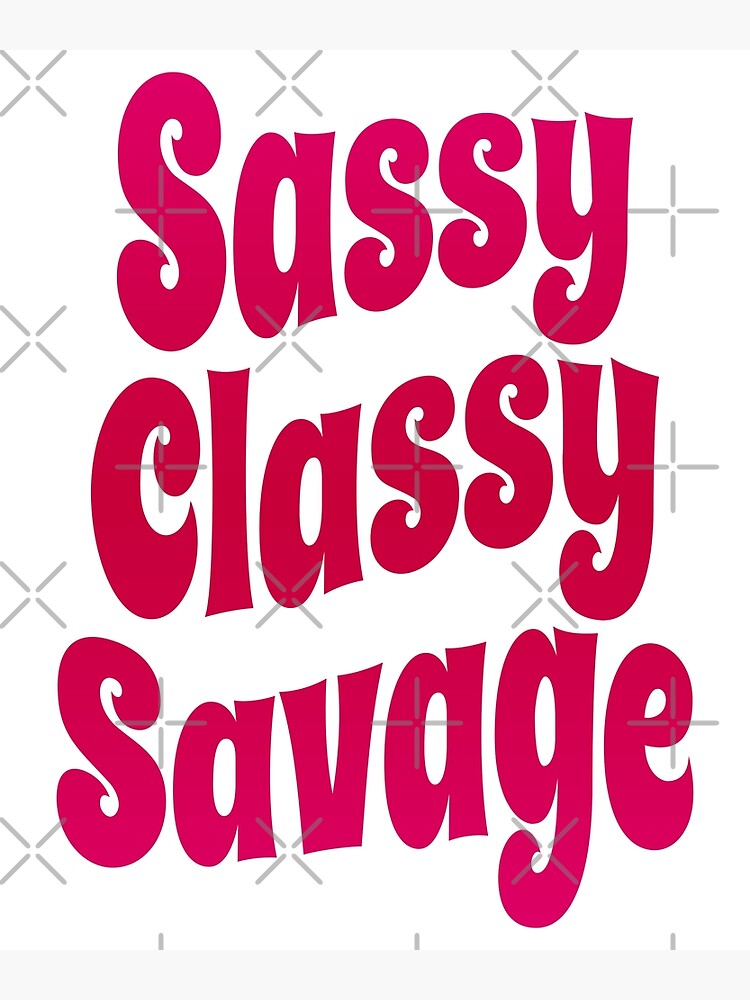 Sassy Classy Savage Trending Tiktok Hype Vintage 70s Style Poster By Sassyclassyme Redbubble