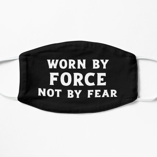 Worn By Force Not by Fear Mask