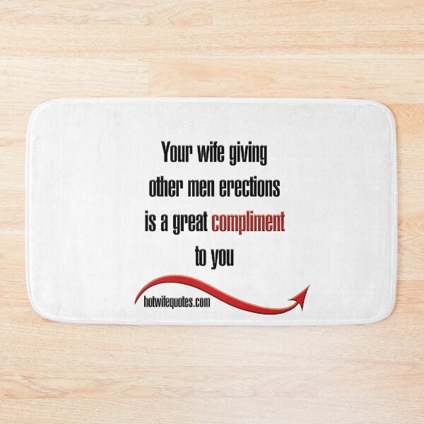 Artikelvorschau, Your wife giving other men erections is a great compliment to you entworfen und verkauft von hotwifequotes.